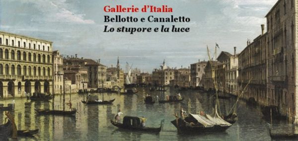 I classici a Milano: BELLOTTO E CANALETTO LO STUPORE E LA LUCE alle Gallerie d'Italia