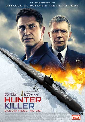 la locandina italiana del film Hunter Killer la locandina italiana del film Hunter Killer